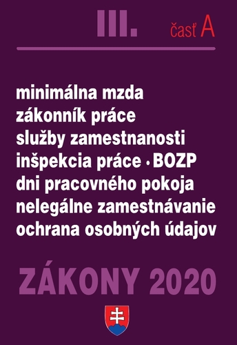 Zákony 2020 III. A - Zákonník práce – Úplné znenie k 1.1.2020 (Pracovnoprávne a mzdové predpisy, služby zamestnanosti, osobné údaje, BOZP a pedagogickí zamestnanci)
