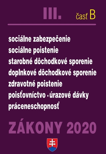 Zákony 2020 III. B - Zdravotné a sociálne zákony – Úplné znenie k 1.1.2020 (Sociálne, dôchodkové, nemocenské a zdravotné poistenie)