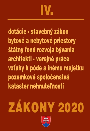 Zákony 2020 IV. - Stavebné zákony a predpisy – Úplné znenie k 1.1.2020 (Stavebný zákon, Bytové a nebytové priestory, Pozemkové spoločenstvá, Kataster nehnuteľností, Štátny fond rozvoja bývania)