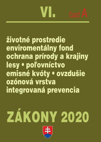 Zákony 2020 VI. A - Životné prostredie – Úplné znenie k 1.1.2020 (Životné prostredie, Environmentálny fond, Ochrana prírody a krajiny, Lesy, Poľovníctvo, Emisné kvóty, Ovzdušie)