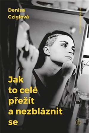 Kniha Jak to celé přežít a nezbláznit se