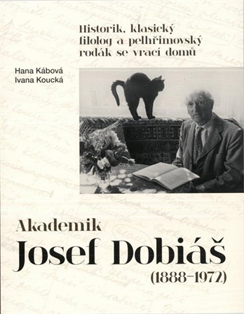 Kniha Akademik Josef Dobiáš (1888-1972) - Hana Kábová,Koucká Ivana