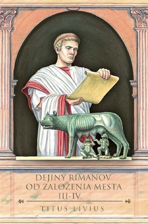 Dejiny Rimanov od založenia mesta III-IV - Livius Titus