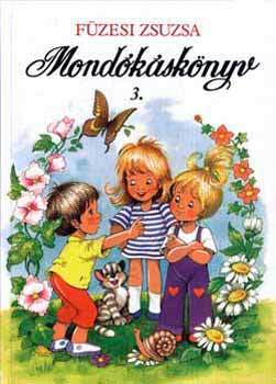 Kniha Mondókáskönyv 3. - Mondogatók, kiszámolók, játékok - Zsuzsa Füzesi