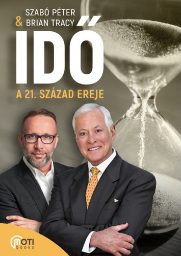 Idő - A 21. század ereje - Péter Szabó,Brian Tracy,Zsuzsa Kovács