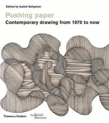 Pushing paper - Contemporary drawing from 1970 to now