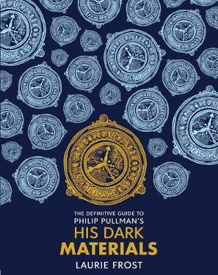 The Definitive Guide to Philip Pullman's His Dark Materials