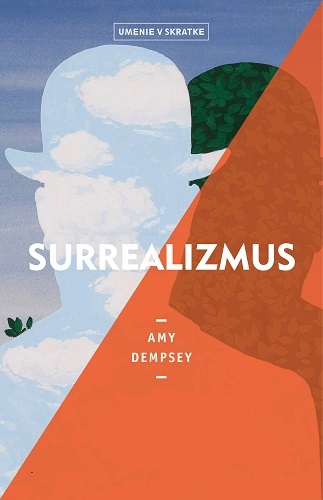 Surrealizmus (Umenie v skratke) - Amy Dempseyová