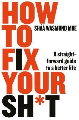 How to Fix Your Sh*t : A Straightforward Guide to a Better Life