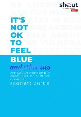 It's Not OK to Feel Blue (and other lies)