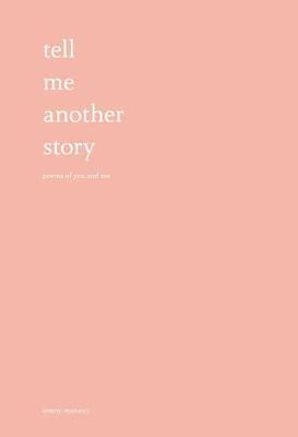Tell Me Another Story - Poems of You and Me