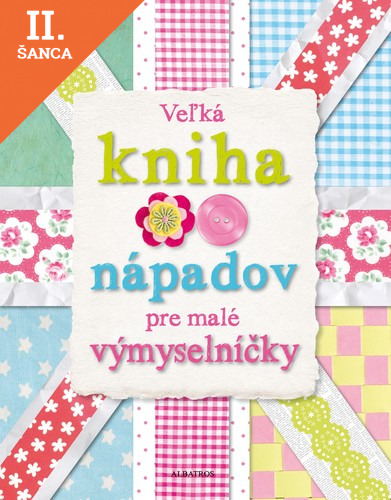 Lacná kniha Veľká kniha nápadov pre malé výmyselníčky, 2.vydanie