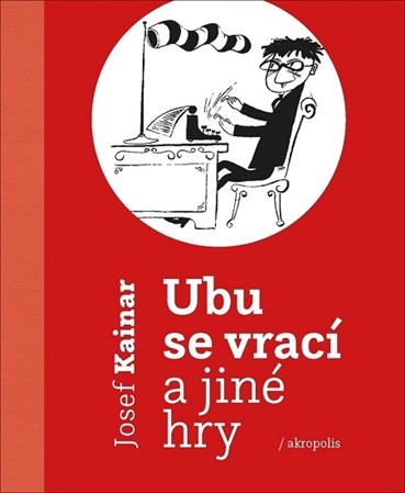 Ubu se vrací a jiné hry - Josef Kainar