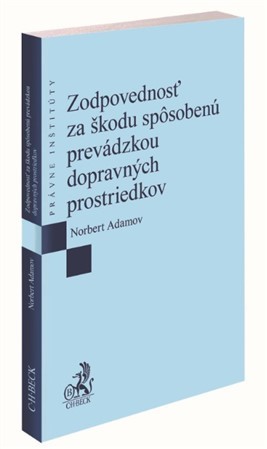 Zodpovednosť za škodu spôsobenú prevádzkou dopravných prostriedkov - Norbert Adamov