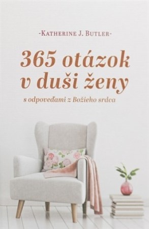 365 otázok v duši ženy (s odpoveďami z Božieho srdca) - Katherine J. Butler