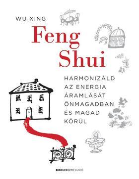 Feng Shui - Harmonizáld az energia áramlását önmagadban és magad körül - Wu Xing