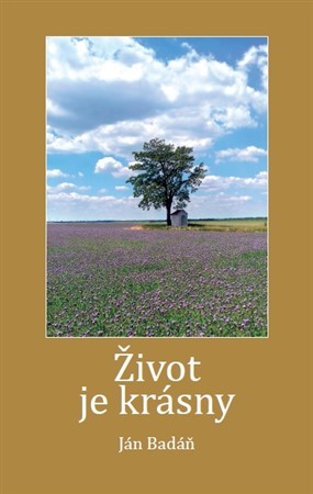 Kniha Život je krásny - Ján Badáň