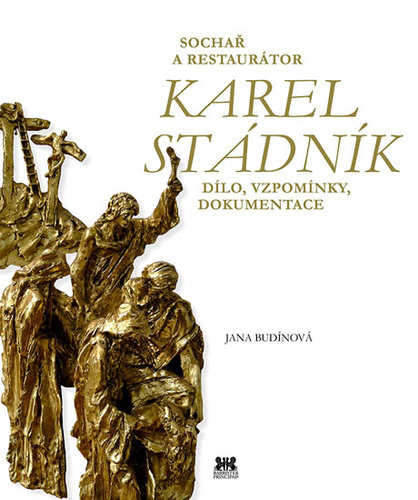 Sochař a restaurátor Karel Stádník - Jana Budínová