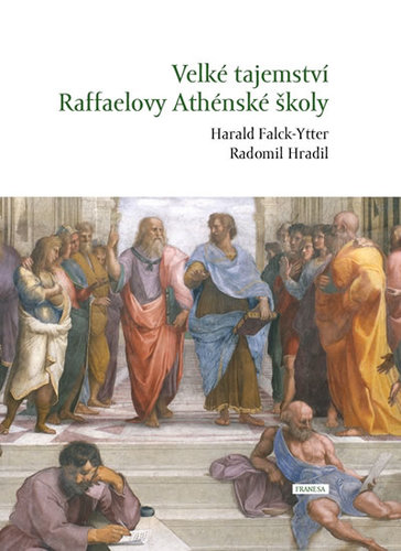 Velké tajemství Raffaelovy Athénské školy - Harald Falck-Ytter,Radomil Hradil