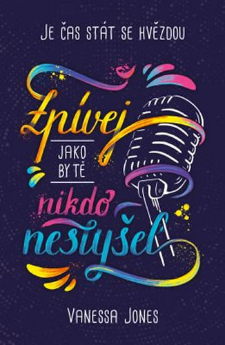Kniha Zpívej, jako by tě nikdo neslyšel - Vanessa Jones