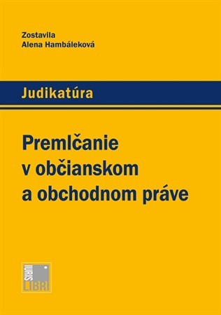 Premlčanie v občianskom a obchodnom práve - Alena Hambáleková