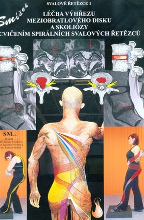 Léčba výhřezu meziobratlového disku a skoliózy cvičením spirálních svalových řetězců - Richard Smíšek,Kateřina Smíšková