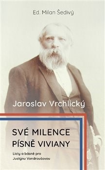 Své milence, písně Viviany /komplet/ 2xkniha - Jaroslav Vrchlický,Milan Šedivý