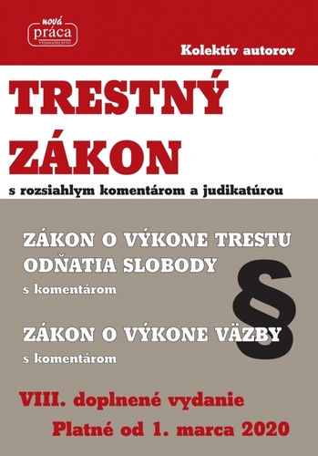 Trestný zákon s rozsiahlym komentárom a judikatúrou platný od 1.marca 2020 - Kolektív autorov