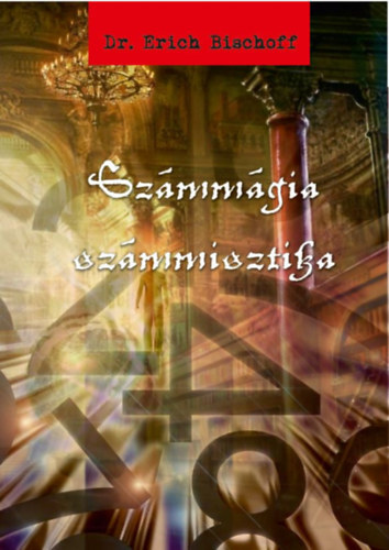 Kniha Számmágia - számmisztika - Erich Bischoff, Dr.