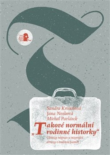 Kniha Takové normální rodinné historky - Jana Nosková,Michal Pavlásek,Sandra Kreisslová