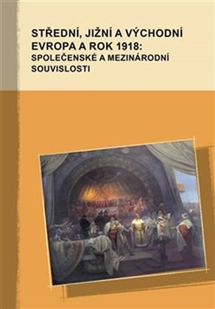 Kniha Střední, jižní a východní Evropa a rok 1918: společenské a mezinárodní souvislosti