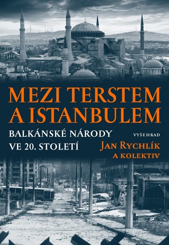 Mezi Terstem a Istanbulem - Kolektív autorov,Jan Rychlík