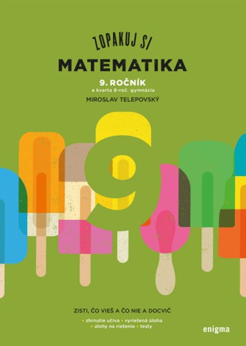 Zopakuj si: Matematika 9. ročník a kvarta 8-roč. gymnázia