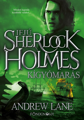 Kniha Kígyómarás - Ifjú Sherlock Holmes - Andrew Lane,Attila Nagy
