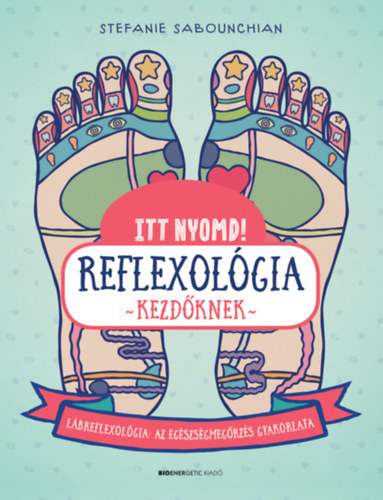 Kniha Itt nyomd! Reflexológia kezdőknek - Stefanie Sabounchianová