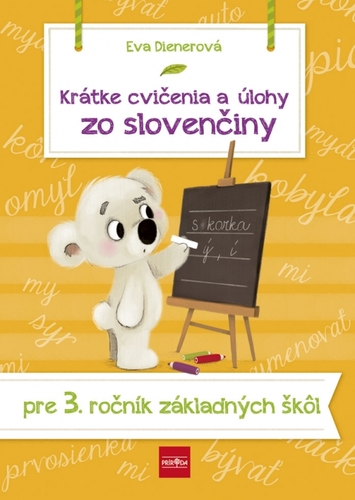 Krátke cvičenia a úlohy zo slovenčiny pre 3. ročník ZŠ - Eva Dienerová