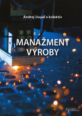 Manažment výroby - Kolektív autorov,Dupaľ Andrej