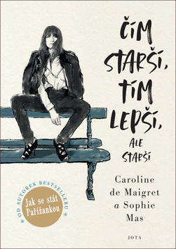 Kniha Čím starší, tím lepší, ale starší - Sophie Mas,Caroline de Maigret,Vanda Ohnisková