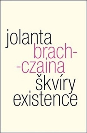 Kniha Škvíry existence - Jolanta Brach-Czaina