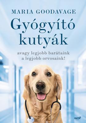 Kniha Gyógyító kutyák - avagy a legjobb barátaink a legjobb orvosaink! - Maria Goodavage