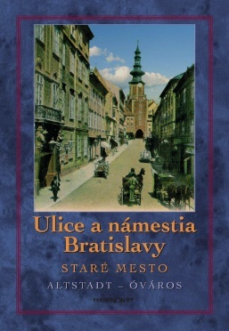 Kniha Ulice a námestia Bratislavy - Staré mesto - Tivadar Ortvay