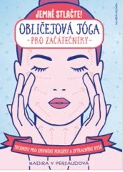 Kniha Obličejová jóga pro začátečníky - Nadira V Persaudová,Helena Hartlová