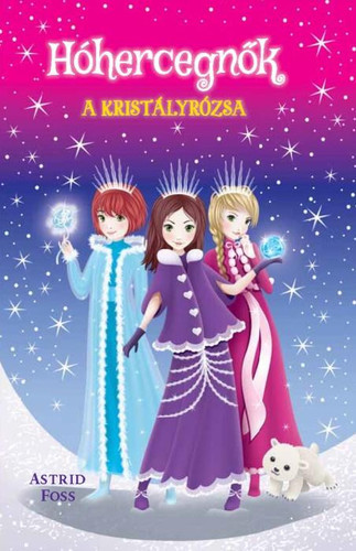 Kniha A kristályrózsa - Hercegnők 2. - Astrid Foss,Erényi Mónika