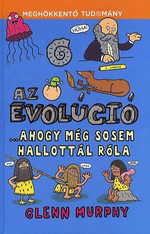 Az evolúció... Ahogy még sosem hallottál róla
