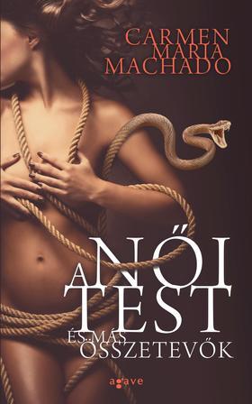 A női test és más összetevők - Carmen Maria Machado