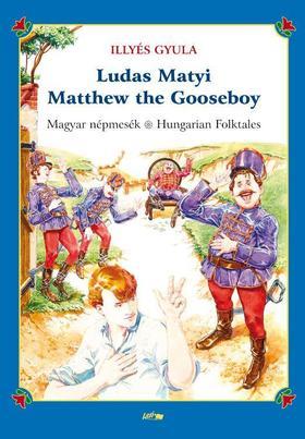 Ludas Matyi - Matthew the Gooseboy - Magyar népmesék - Hungarian folktales - Gyula Illyés