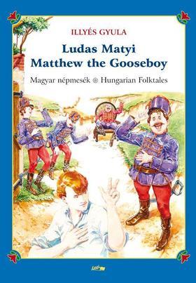 Kniha Ludas Matyi - Matthew the Gooseboy - Magyar népmesék - Hungarian folktales - Gyula Illyés
