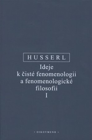 Kniha Ideje k čisté fenomenologii a fenomenologické filosofii I. - Edmund Husserl