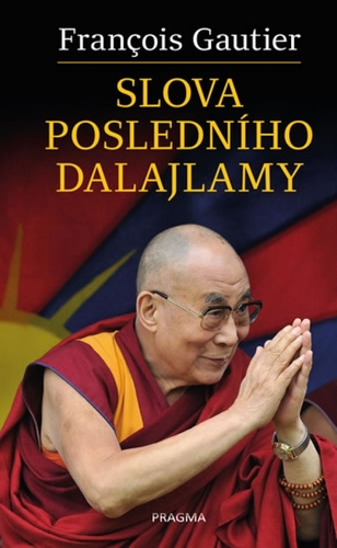 Slova posledního dalajlamy - Francois Gautier,Havel Tomáš