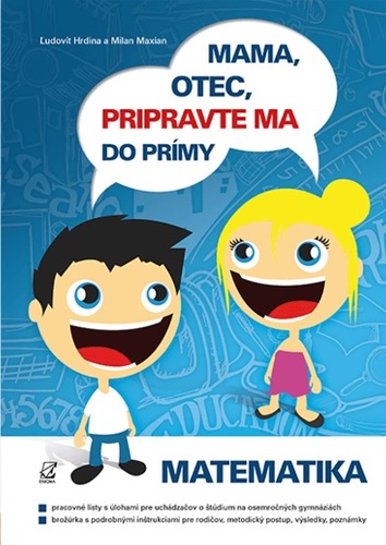 Mama, otec, pripravte ma do prímy - Matematika - Ľudovít Hrdina,Milan Maxian